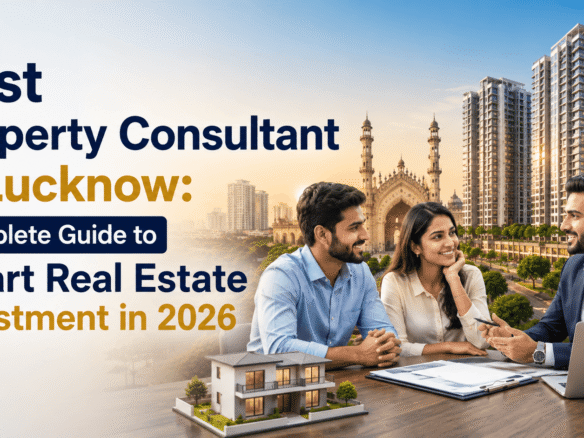 Best Property Consultant in Lucknow