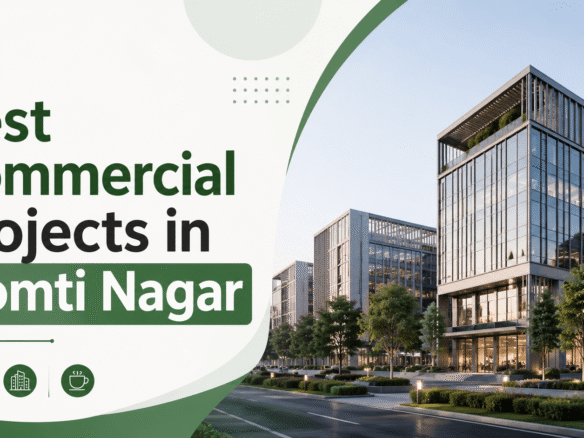 Best Commercial Projects in Gomti Nagar