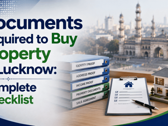 Documents Required to Buy Property in Lucknow Complete Checklist