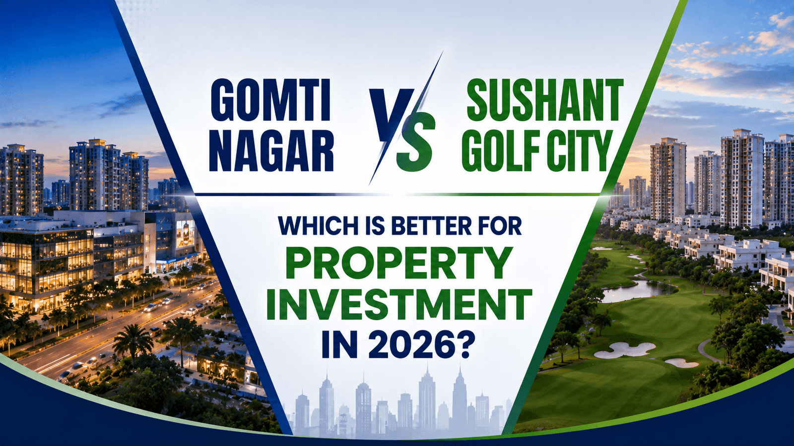 Gomti Nagar vs Sushant Golf City: Which Is Better for Property Investment in 2026?