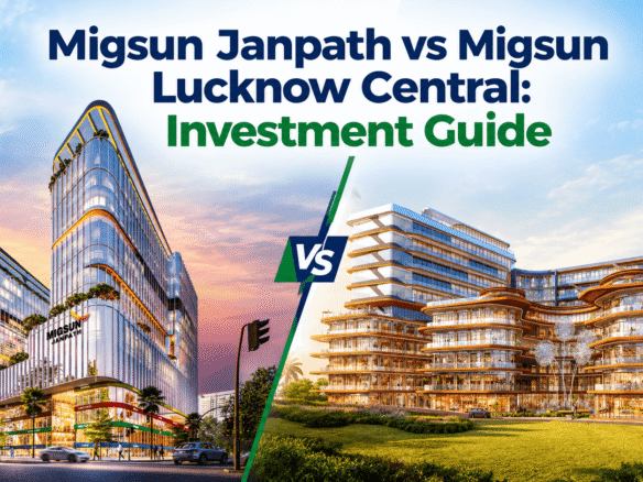 Migsun Janpath vs Migsun Lucknow Central: Investment Guide